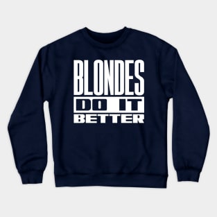 Blondes do it better Crewneck Sweatshirt